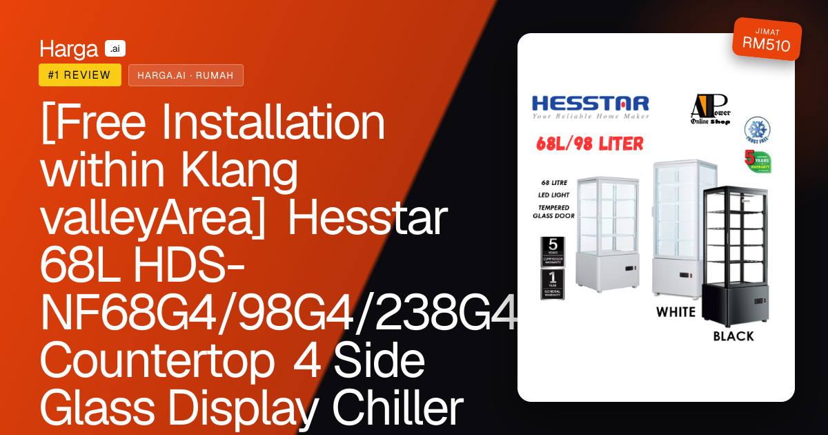[Free Installation within Klang valleyArea] Hesstar 68L HDS-NF68G4/98G4/238G4 Countertop 4 Side Glass Display Chiller review