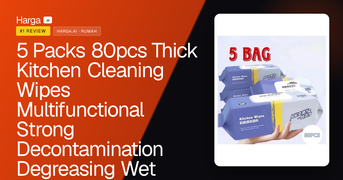5 Packs  80pcs Thick Kitchen Cleaning Wipes Multifunctional Strong Decontamination Degreasing Wet Tissue review